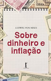 Sobre Dinheiro e Inflacao Ludwig Von Mises